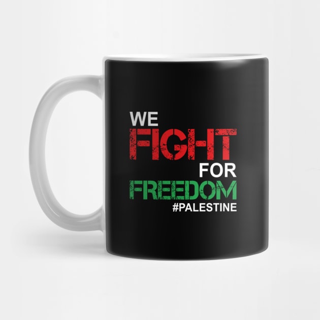 We Fight For Freedom In Palestine - Palestinian Lives Matter by mangobanana